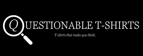 Questionable T-Shirts